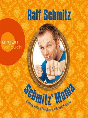 cover image of Schmitz' Mama--Andere haben Probleme, ich hab' Familie